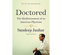 Doctored: The Disillusionment Of An American Physician
