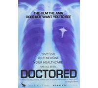 Doctored: The Film the AMA Does Not Want You to Se