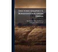 Doctoris seraphici S. Bonaventurae opera omnia: T.9