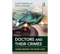Doctors and Their Crimes: Hiding Behind the White Coat