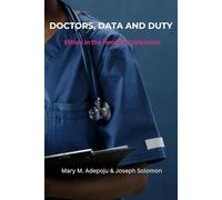 DOCTORS, DATA, AND DUTY: Ethics in the Healing Professions