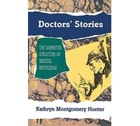 Doctor's Stories: The Narrative Structure of Medical Knowledge