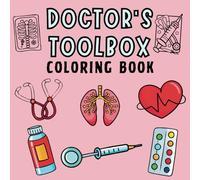 DOCTOR'S TOOLBOX COLORING BOOK: 30 Bold and Easy Relaxing Designs for Adults and Kids | Medical Coloring Book for Nurses, Doctors, Med Students, and Future Healthcare Heroes
