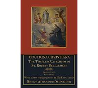 Doctrina Christiana: The Timeless Catechism of St. Robert Bellarmine