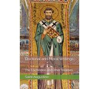 Doctrinal and Moral Writings: The Enchiridion and Other Treatises