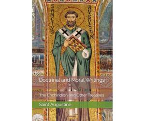 Doctrinal and Moral Writings: The Enchiridion and Other Treatises
