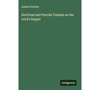Doctrinal and Practial Treatise on the Lord's Supper