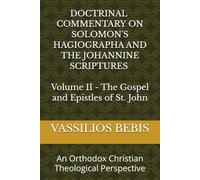 Doctrinal Commentary on the Johannine Gospel and Epistles: An Orthodox Christian Theological Perspective