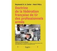 Doctrine de la fédération française de tir des professionnels armés Raymond H. A. Carter (Auteur)