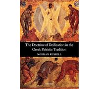 The Doctrine Of Deification In The Greek Patristic Tradition