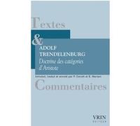 Doctrine des catégories d'Aristote Adolf Trendelenburg (Auteur), Patrick Cerutti (Traduit et commenté par), Emanuele Mariani (Traduit et commenté par)