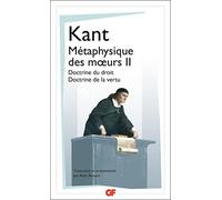 Emmanuel Kant – Métaphysique des mœurs – Tome 2 : Doctrine du droit, Doctrine de la vertu
