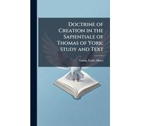 Doctrine of Creation in the Sapientiale of Thomas of York: Study and Text