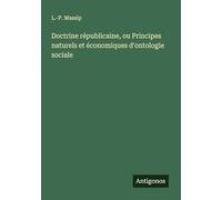 Doctrine républicaine, ou Principes naturels et économiques d'ontologie sociale