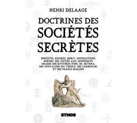 Doctrines des sociétés secrète - Henri Delaage - Ethos Eds - broché - Essai