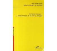 Doctrines fiscales : à la redécouverte de grands classiques A la redécouverte de grands classiques - Sophie Raimbault De Fontaine - L'harmattan - broché - Etude