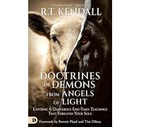 Doctrines of Demons from Angels of Light: Exposing 6 Dangerous End-Times Teachings That Threaten Your Soul