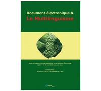 Document Électronique & Le Multilinguisme - Actes Du Huitième Colloque International Sur Le Document Électronique (Cide.8)