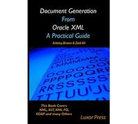 Document Generation From Oracle XML A Practical Guide: Black and White Copy