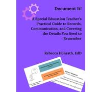 Document It!: A Special Education Teacher’s Practical Guide to Records, Communication, and Covering the Details You Need to Remember