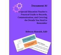Document It!: A Special Education Teacher’s Practical Guide to Records, Communication, and Covering the Details You Need to Remember