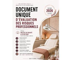 Document unique d’évaluation des risques professionnels: Spécial Institut de Beauté & Esthétique - Registre professionnel à compléter - Édition 2026