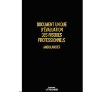 Document Unique d'évaluation des risques professionnels métier (Pré-rempli) : Ambulancier - Version 2026 - UTTSCHEID