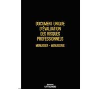 Document unique d'évaluation des risques professionnels métier (Pré-rempli) : Menuisier - Menuiserie - Version 2025 - UTTSCHEID