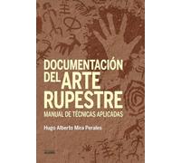 Documentación del Arte Rupestre: Manual de técnicas aplicadas