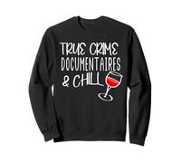Documentaires sur la Vraie criminalité et Chill Murder Mysteries & Wine Sweatshirt