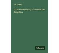 Documentary History of the American Revolution
