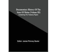 Documentary History Of The State Of Maine (Volume Iii) Containing The Trelawny Papers
