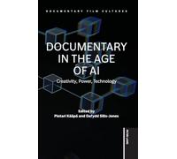 Documentary in the Age of AI: Creativity, Power, Technology