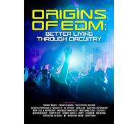 Origins of EDM: Better Living Through Circuitry - [Format DVD Version Originale]