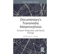 Documentary’s Transmedia Metamorphosis: Content Production and Social Change