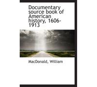 Documentary Source Book Of American History, 1606-1913
