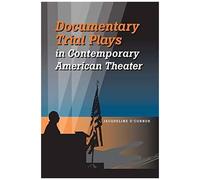 Documentary Trial Plays In Contemporary American Theater