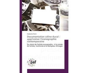 Documentation céline duval : apprivoiser l'iconographie contemporaine - Stephanie Perrin - P.academiques Francophones - broché - Essai