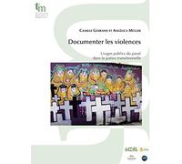 Documenter les violences: Usages publics du passé dans la justice transitionnelle