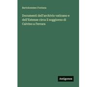 Documenti dell'archivio vaticano e dell'Estense circa il soggiorno di Calvino a Ferrara