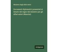 Documenti diplomatici presentati al Senato del regno dal ministro per gli affari esteri (Mancini)