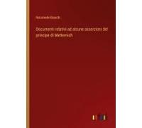 Documenti Relativi Ad Alcune Asserzioni Del Principe Di Metternich