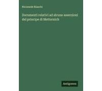 Documenti Relativi Ad Alcune Asserzioni Del Principe Di Metternich