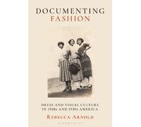 Documenting Fashion: Dress and Visual Culture in 1920s and 1930s America