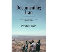 Documenting Iran: Filmmakers, Social Change and the State