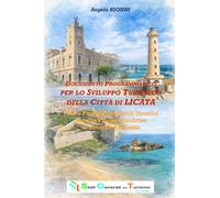 DOCUMENTO PROGRAMMATICO PER LO SVILUPPO TURISTICO DELLA CITTÀ DI LICATA: Idee e Proposte dai Tavoli Tematici per una Visione Condivisa di Crescita e Bellezza