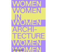 Documents And Histories: Women In Architecture
