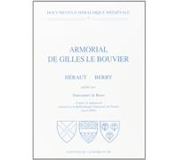 Documents d'heraldique medievale volume 7 : armorial de gilles le bouvier