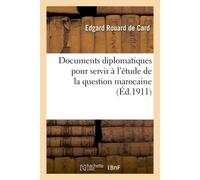 Documents diplomatiques pour servir à l'étude de la question marocaine - Rouard De Card-E - Hachette Bnf - broché - Livre