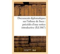 Documents diplomatiques sur l'isthme de Suez : précédés d'une notice introductive - Collectif - Hachette Bnf - broché - Livre